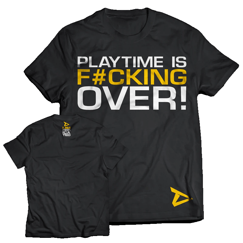 T-Shirt "Playtime is over" - Dedicated Nutrtion